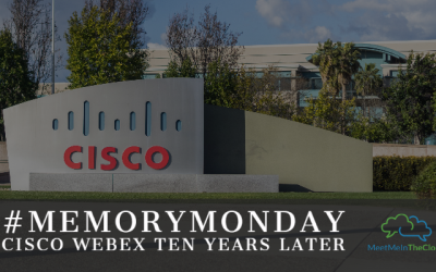 #MemoryMonday | Cisco Webex Ten Years Later, Still Transforming the Teleworking Space