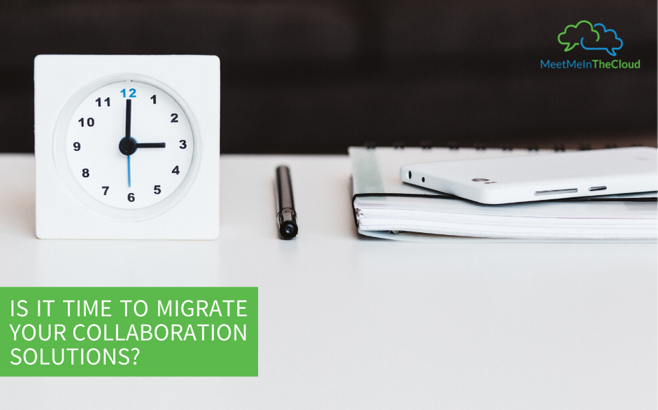 Is It Time to Migrate Your Collaboration Solutions?