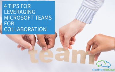 4 Tips for Leveraging Microsoft Teams for Collaboration