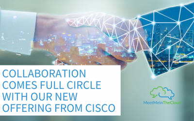 Collaboration Comes Full Circle with Our New Offering From Cisco