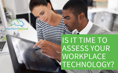 Is It Time to Assess Your Workplace Technology?