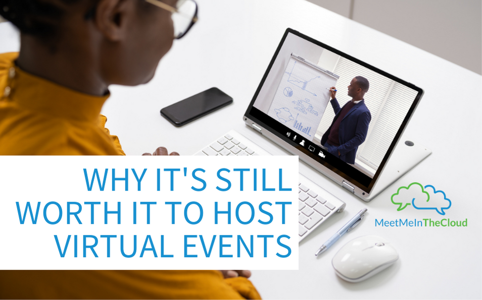 Why It’s Still Worth It to Host Virtual Events