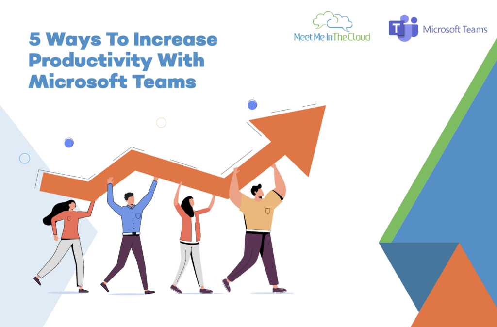 5 Ways To Increase Productivity With Microsoft Teams